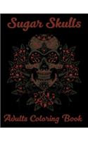 Sugar Skulls Adults Coloring Book: 52 Intricate Featuring Fun Day of the Dead Sugar Skulls Designs for Stress Relief and Relaxation