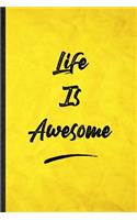 Life Is Awesome