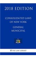 Consolidated Laws of New York - General Municipal (2018 Edition)