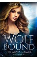 Wolf Bound (The Alpha Legacy Book One): (1 Alpha Legacy)
