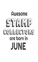 Awesome Stamp Collectors Are Born In June