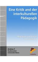 Eine Kritik an Der Interkulturellen P?dagogik: Migration Und Schule in Deutschland