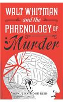 Walt Whitman and the Phrenology of Murder