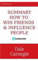 Summary: How to Win Friends and Influence People: A Comprehensive Summary of the Revised Edition
