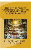 The Entire Project Gutenberg Collection of Oliver Wendell Holmes Volume 1