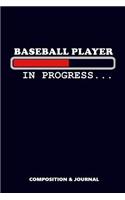 Baseball Player in Progress: Composition Notebook, Funny Birthday Journal for Baseball Lovers and Players to Write on