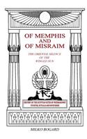 Of Memphis and of Misraim, the Oriental Silence of the Winged Sun: History of the Egyptian Rites of Freemasonry; Its Rites, Rituals and Mysteries