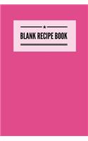 Blank Recipe Book: Pink, 6" x 9", to write in, 100 pages for handwriting recipes