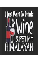 I Just Want Drink Wine & Pet My Himalayan: Funny Planner for Himalayan Mom