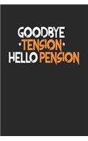 Goodbye Tension Hello Pension