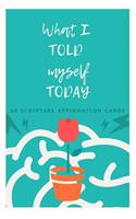 What I told Myself Today
