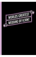 World's Best Wedding Officiant: Notebook & Journal Or Diary For Official Ministers - Take Your Notes Or Gift It, Date Ruled Paper (120 Pages, 6x9")