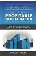 How to Master a Profitable Global Cargo Transportaion Business Now