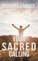 Your Sacred Calling: Awakening the Soul to a Spiritual Life in the 21st Century