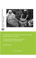 The Dialectic of Practice and the Logical Structure of the Tool: Philosophy, Archaeology and the Anthropology of Technology(7 Praehistorica Mediterranea)
