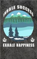 Inhale Success Exhale Happiness