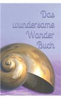 Das Wundersame Wander Buch: Kriminalgeschichte Liebesroman Lustiger Roman Gemeinschaftsarbeit Wanderbuch Tagebuch Gesellschaftsspiel