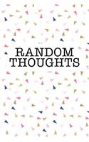 Random Thoughts: A Matte 6x9 Inch Softcover Journal Notebook with 120 Blank Lined Pages and a Funny Note-Taking Cover Slogan