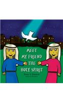 Meet My Friend The Holy Spirit