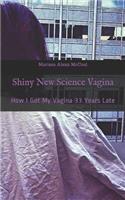 Shiny New Science Vagina