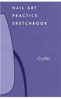 Nail Art Practice Sketchbook: Coffin Nail Design Notebook for Your Fingernail Beauty Ideas