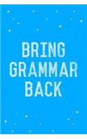 Bring Grammar Back Journal Notebook: Blank Lined Ruled for Writing 6x9 110 Pages