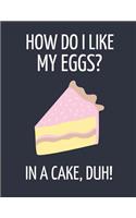 How Do I Like My Eggs?