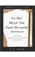 It's Not about the Damn Brownie! Workbook
