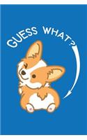 Guess What Corgi Butt Journal
