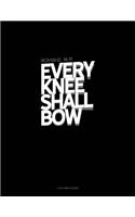 Every Knee Shall Bow - Romans 14: 11: 3 Column Ledger