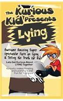 The Kurious Kid Presents Lying