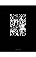 If One Door Closes and Another One Opens Your House Is Probably Haunted
