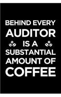 Behind Every Auditor Is a Substantial Amount of Coffee: Blank Lined Office Humor Themed Journal and Notebook to Write In: Versatile Wide Rule Interior
