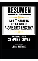 Resumen Extendido De Los 7 Habitos De La Gente Altamente Efectiva (The 7 Habits Of Highly Effective People) - Basado En El Libro De Stephen Covey