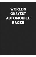World's Okayest Automobile Racer: Blank Lined Composition Notebook Journals to Write in for Men or Women
