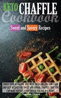 Keto Chaffle Cookbook - Sweet and Savory Recipes