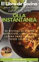 El Libro de Cocina Para Preparar Comidas Saludables en la OLLA INSTANTANEA
