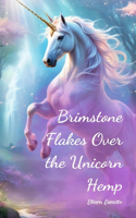 Brimstone Flakes Over the Unicorn Hemp