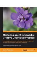 Mastering Openframeworks: Creative Coding Demystified