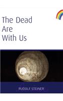 The Dead Are With Us