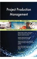 Project Production Management A Complete Guide - 2020 Edition