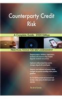 Counterparty Credit Risk A Complete Guide - 2020 Edition