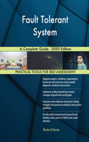 Fault Tolerant System A Complete Guide - 2020 Edition