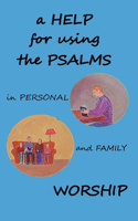 Help for using the Psalms in Personal and Family Worship