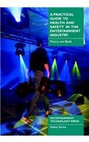 A Practical Guide to Health and Safety in the Entertainment Industry