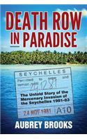 Death Row in Paradise: The Untold Story of the Mercenary Invasion of the Seychelles 1981-83