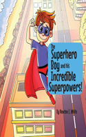 Superhero Boy and his Incredible Superpowers!