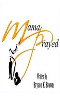 Mama Prayed