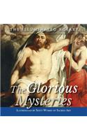 The Glorious Mysteries: Illuminated by Sixty Works of Sacred Art
