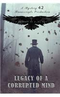 Legacy of a Corrupted Mind